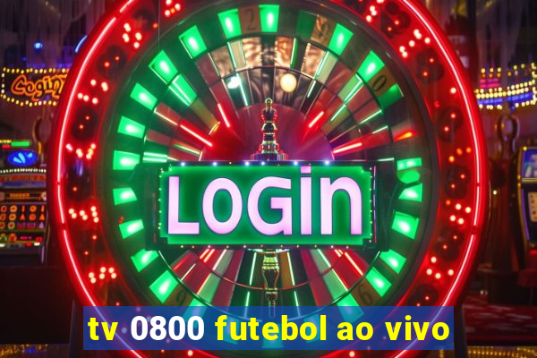 tv 0800 futebol ao vivo